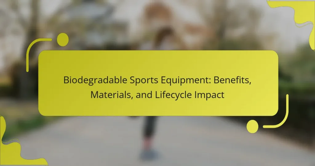 Biodegradable Sports Equipment: Benefits, Materials, and Lifecycle Impact