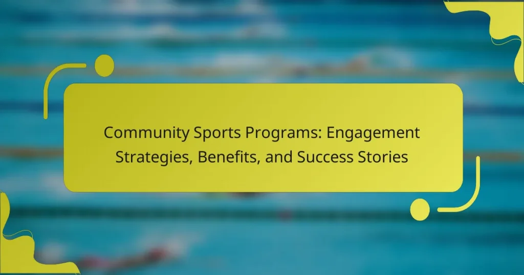 Community Sports Programs: Engagement Strategies, Benefits, and Success Stories