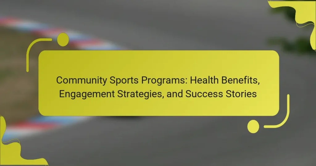Community Sports Programs: Health Benefits, Engagement Strategies, and Success Stories