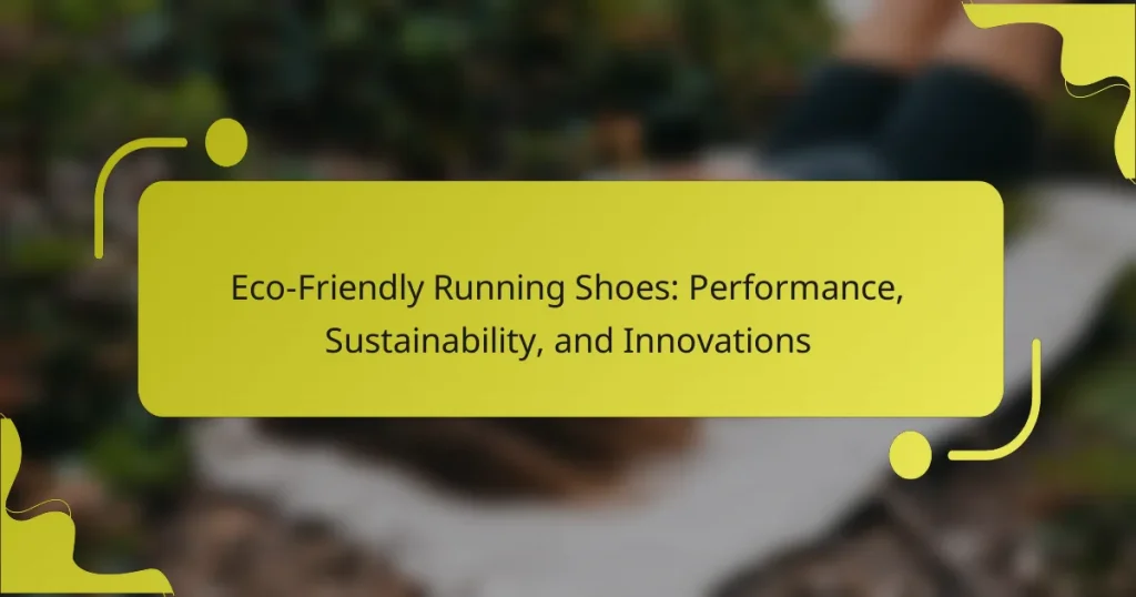 Eco-Friendly Running Shoes: Performance, Sustainability, and Innovations