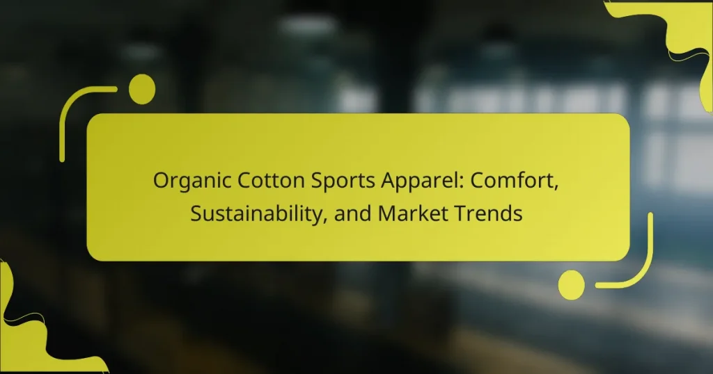 Organic Cotton Sports Apparel: Comfort, Sustainability, and Market Trends