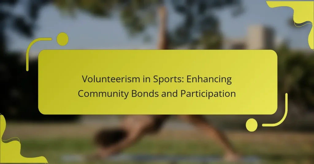 Volunteerism in Sports: Enhancing Community Bonds and Participation