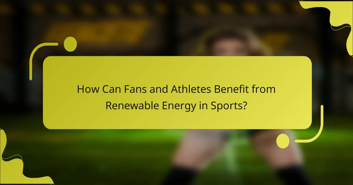 How Can Fans and Athletes Benefit from Renewable Energy in Sports?