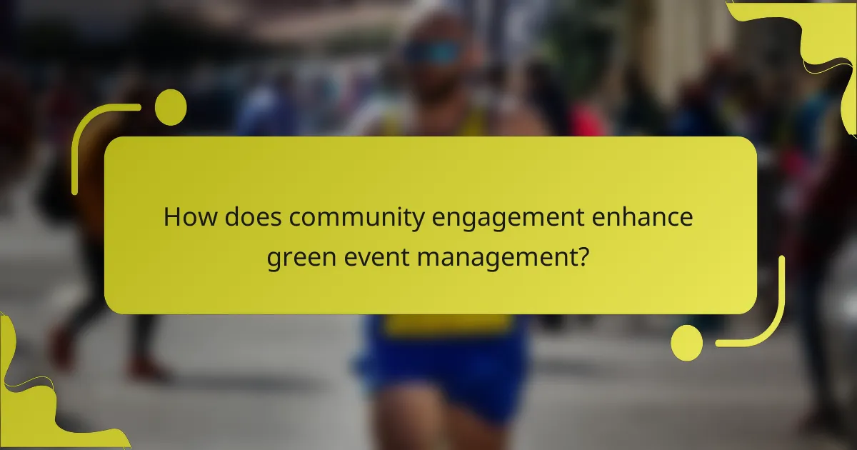 How does community engagement enhance green event management?