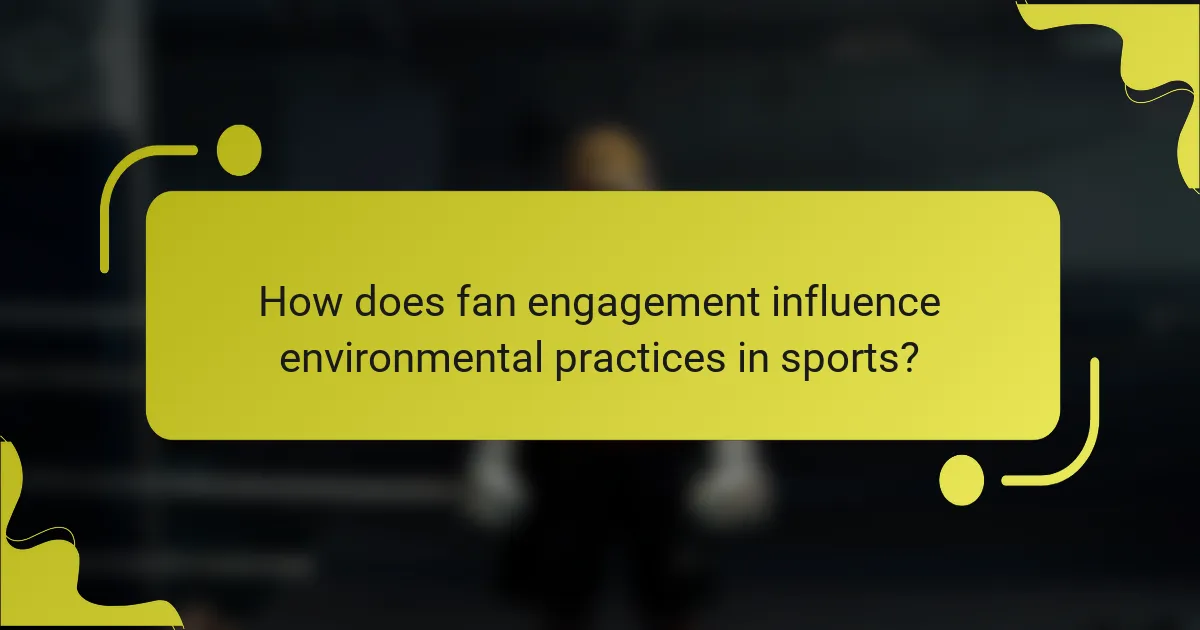 How does fan engagement influence environmental practices in sports?