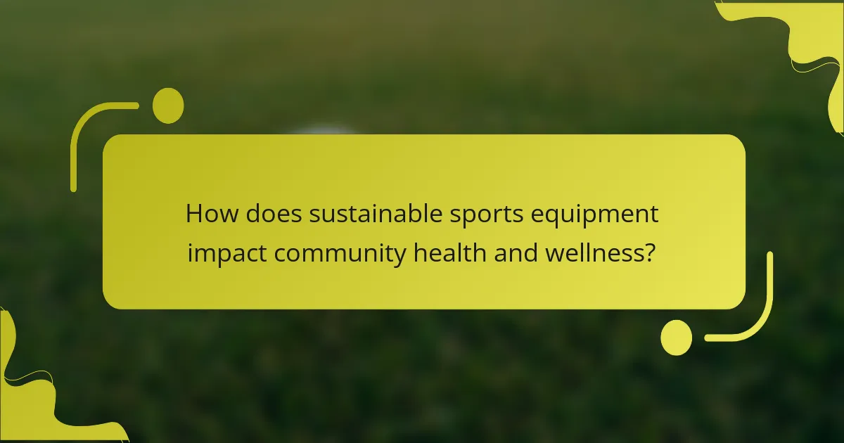 How does sustainable sports equipment impact community health and wellness?