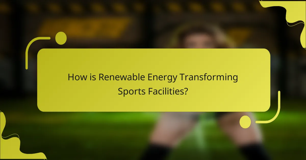How is Renewable Energy Transforming Sports Facilities?
