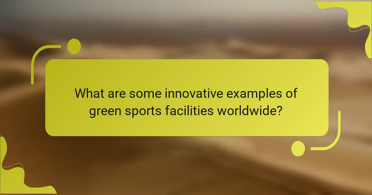 What are some innovative examples of green sports facilities worldwide?