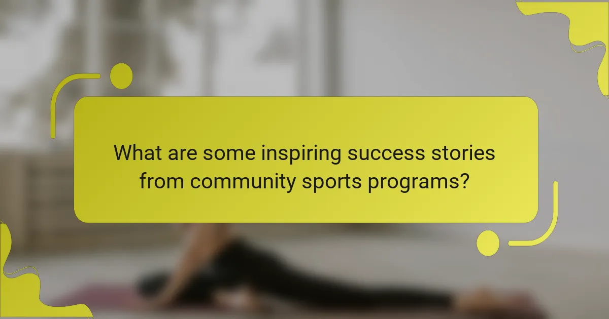 What are some inspiring success stories from community sports programs?