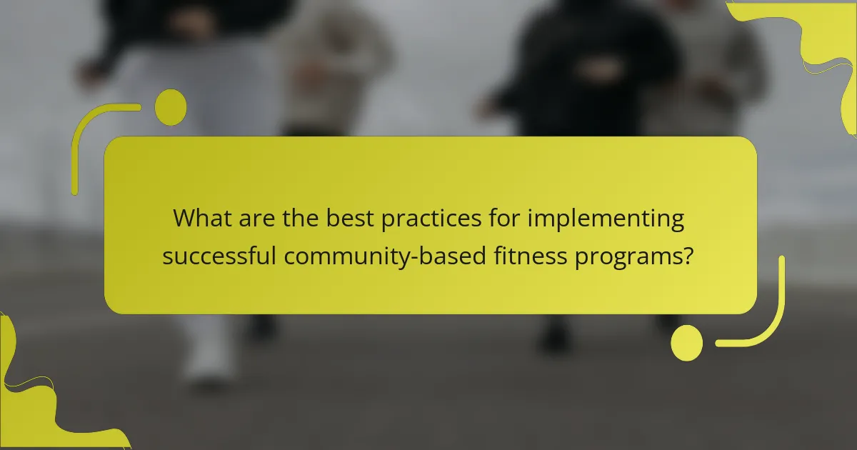 What are the best practices for implementing successful community-based fitness programs?
