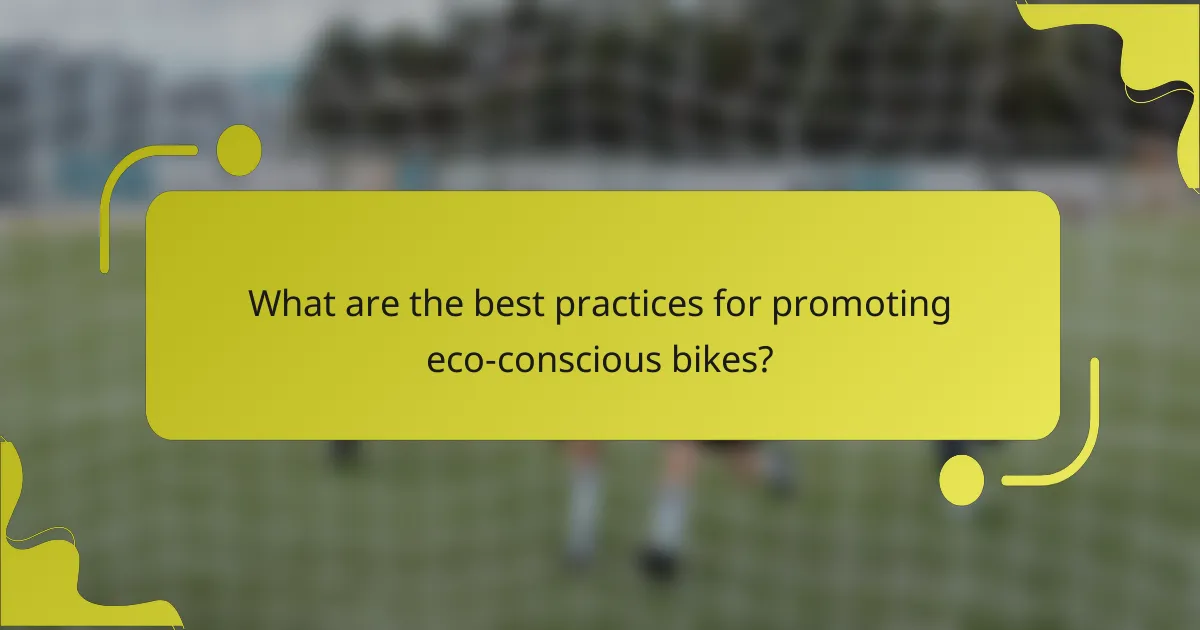 What are the best practices for promoting eco-conscious bikes?