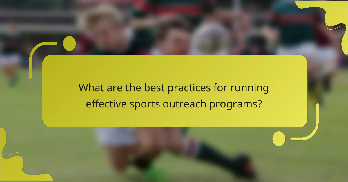 What are the best practices for running effective sports outreach programs?