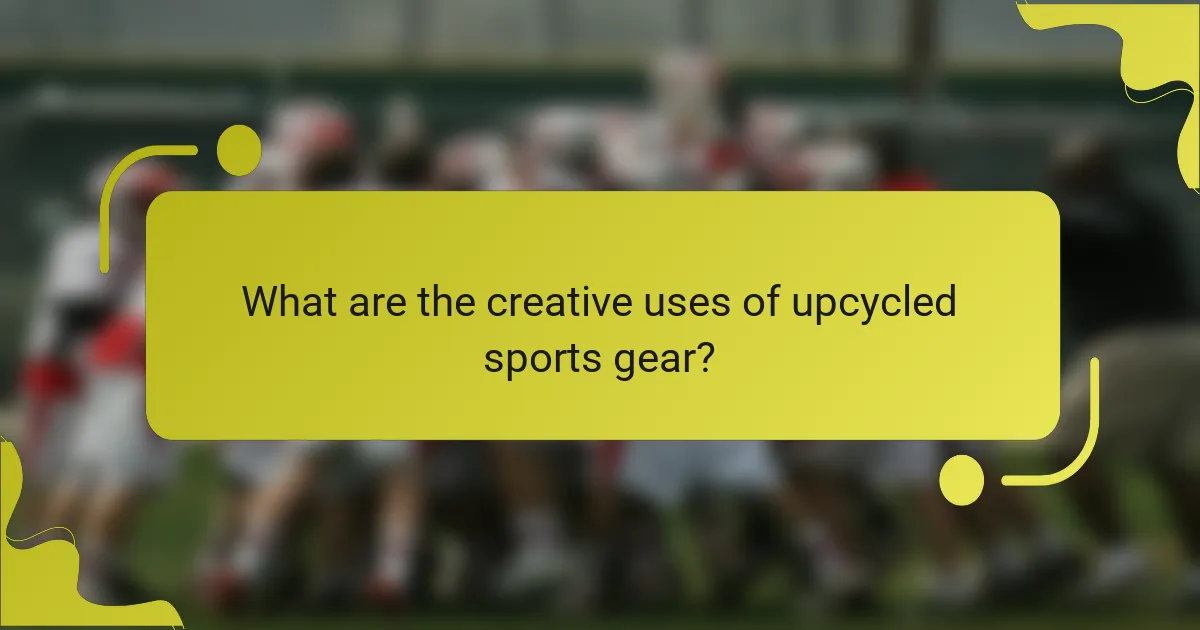 What are the creative uses of upcycled sports gear?