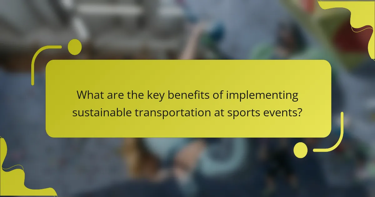 What are the key benefits of implementing sustainable transportation at sports events?