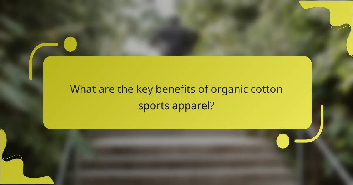 What are the key benefits of organic cotton sports apparel?