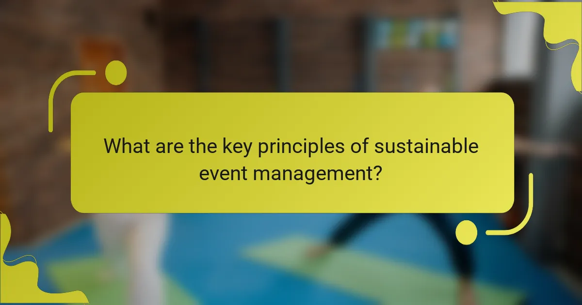 What are the key principles of sustainable event management?