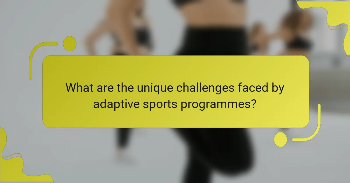 What are the unique challenges faced by adaptive sports programmes?