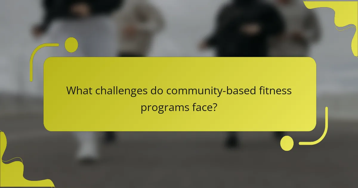 What challenges do community-based fitness programs face?
