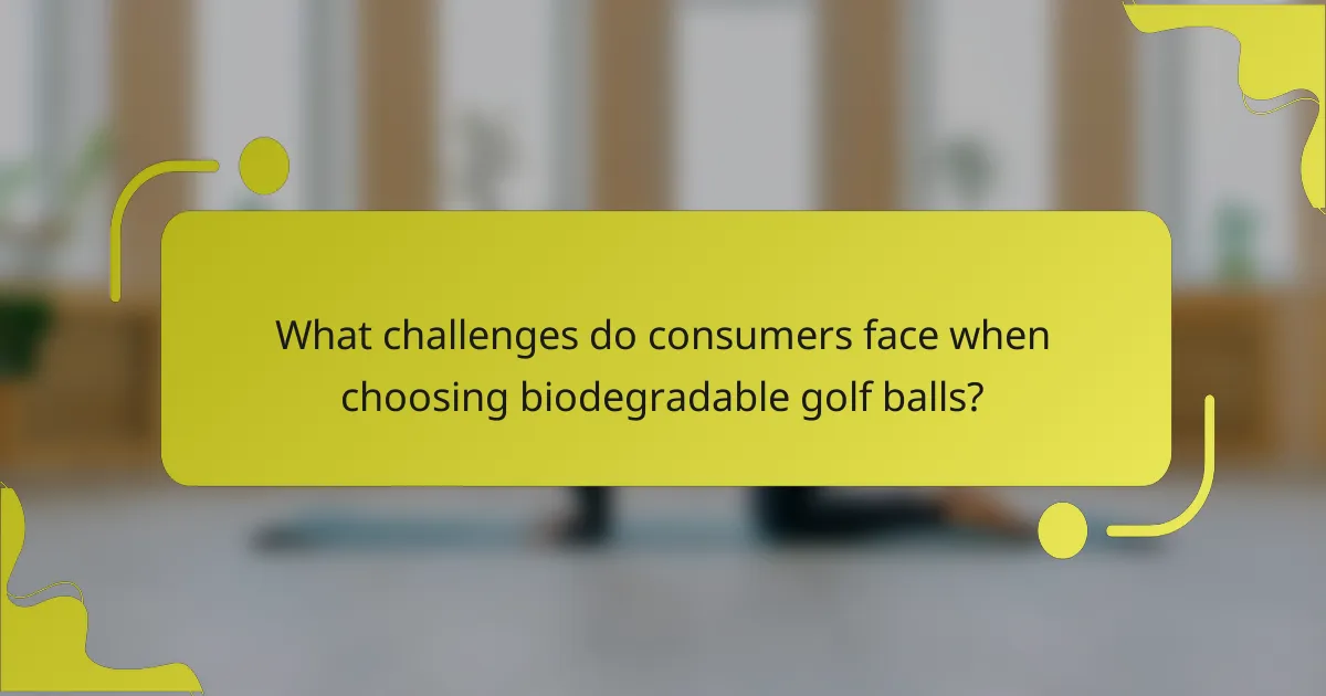 What challenges do consumers face when choosing biodegradable golf balls?