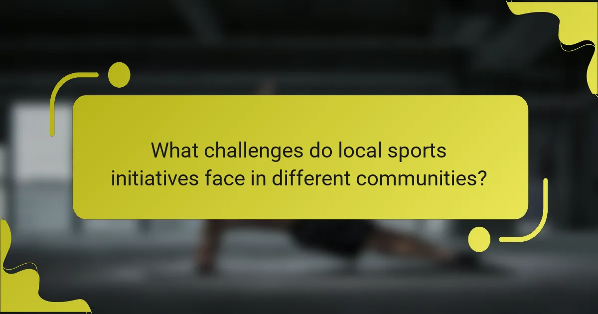 What challenges do local sports initiatives face in different communities?