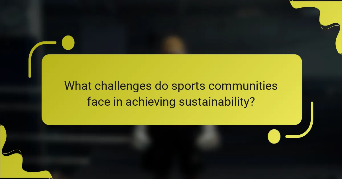 What challenges do sports communities face in achieving sustainability?