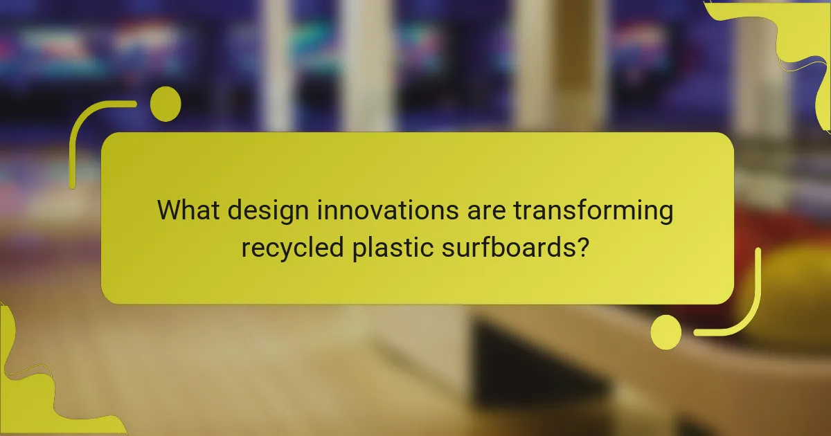 What design innovations are transforming recycled plastic surfboards?