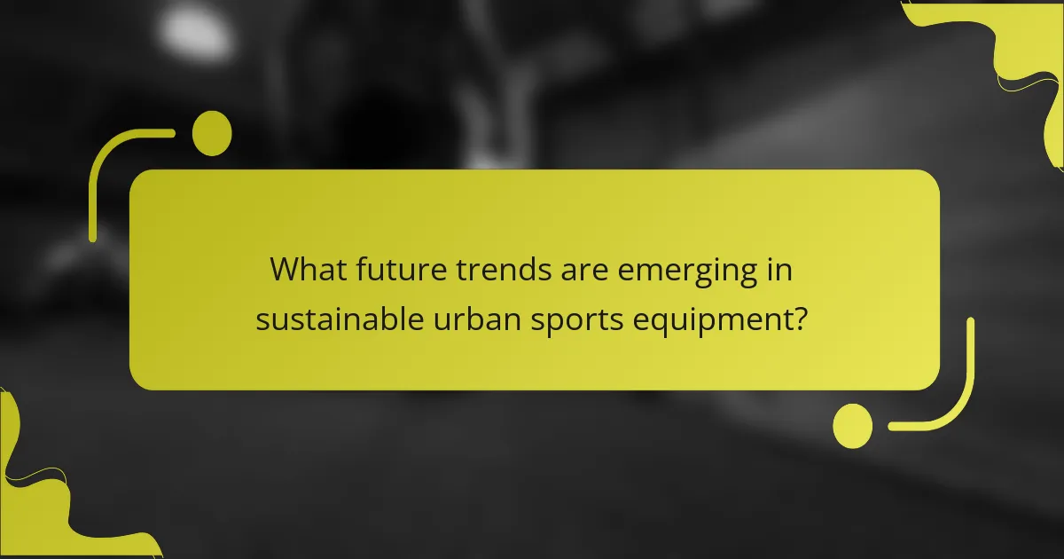 What future trends are emerging in sustainable urban sports equipment?