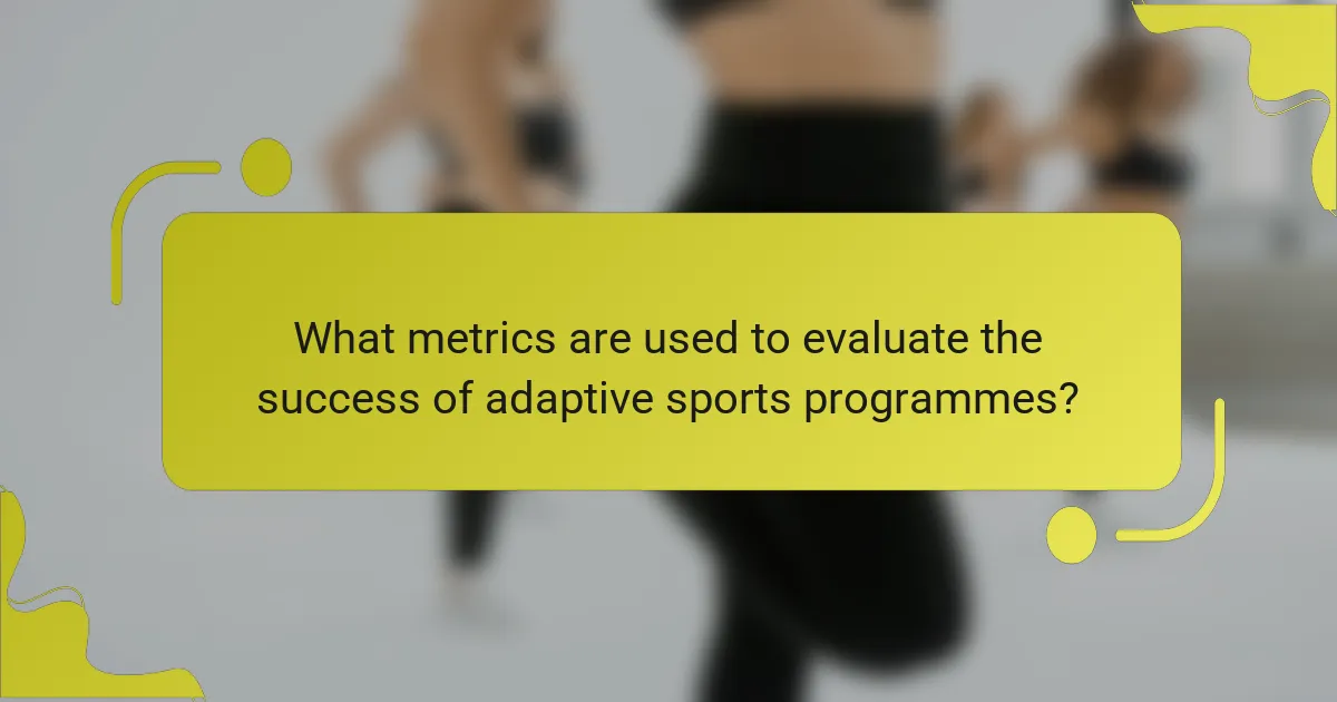 What metrics are used to evaluate the success of adaptive sports programmes?
