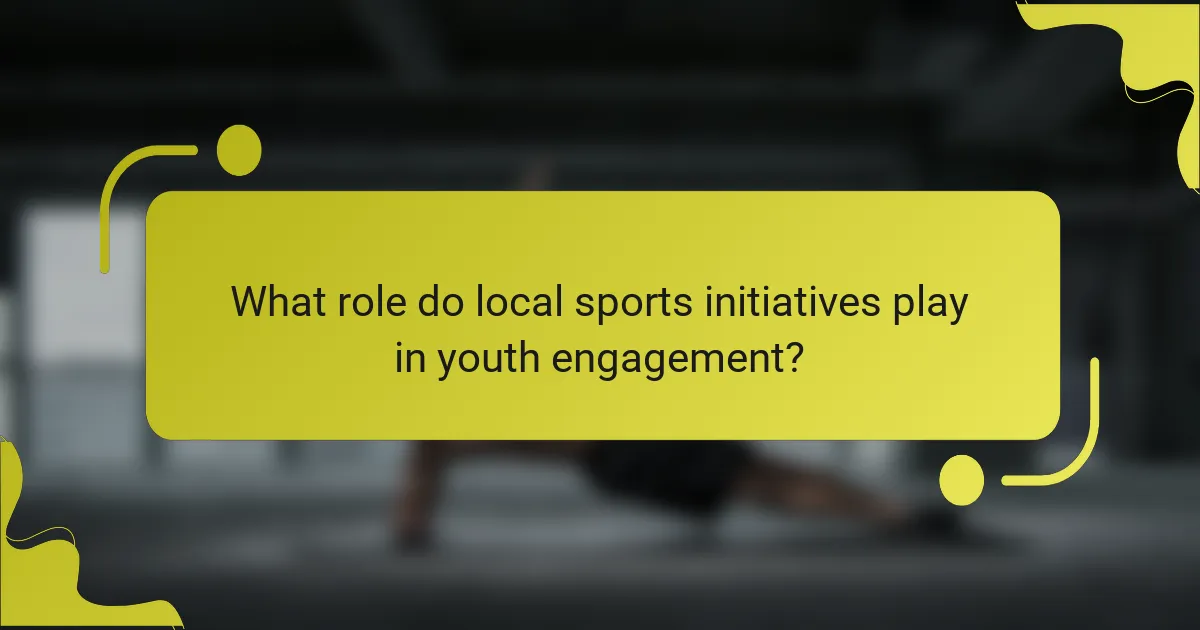 What role do local sports initiatives play in youth engagement?