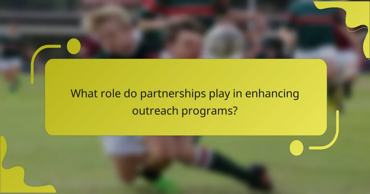 What role do partnerships play in enhancing outreach programs?