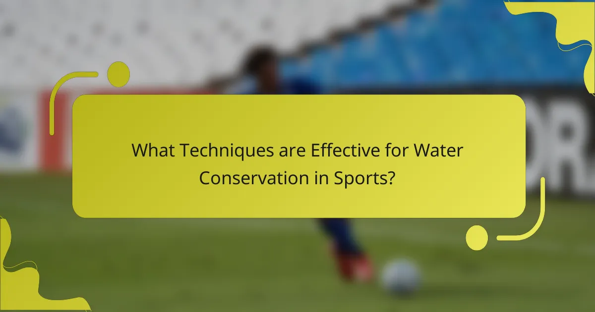 What Techniques are Effective for Water Conservation in Sports?