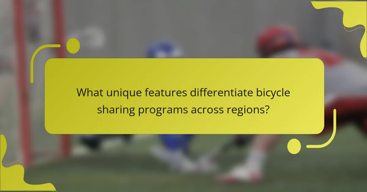 What unique features differentiate bicycle sharing programs across regions?