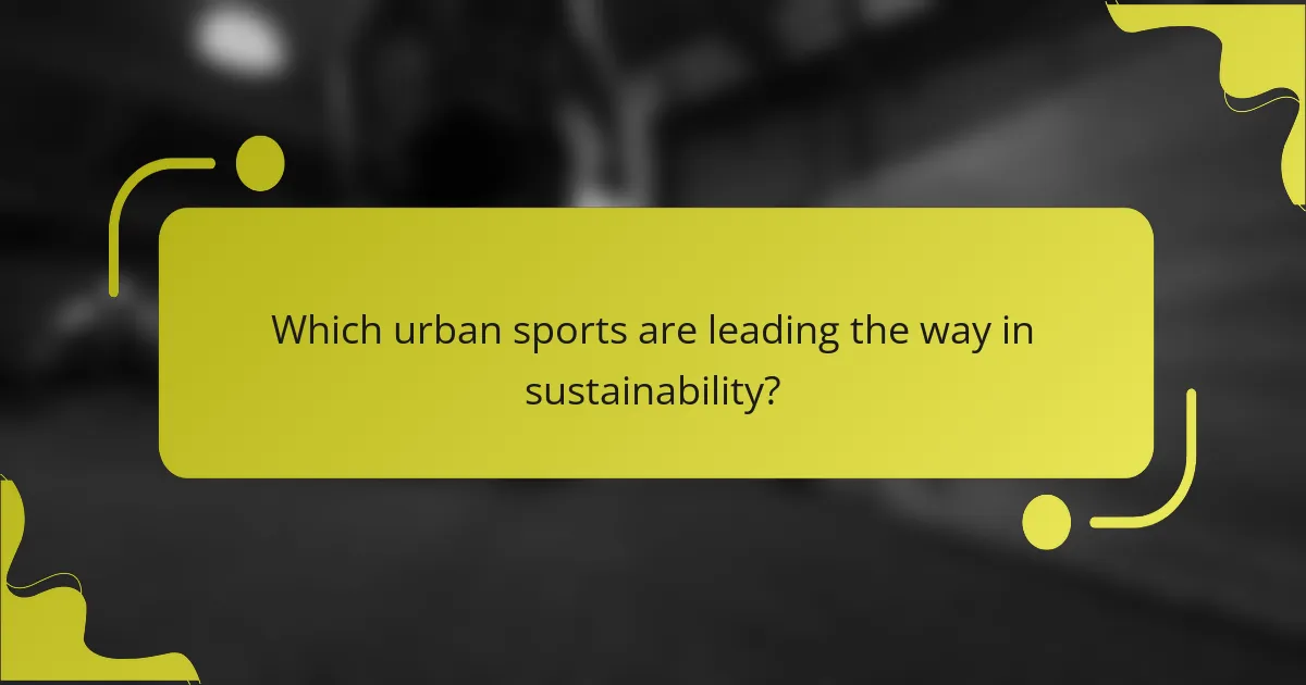 Which urban sports are leading the way in sustainability?